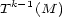 Tk-1(M ) 