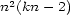n2(kn- 2) 