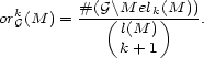  #(G\M el (M )) orkG(M ) =---(-----k)---. l(M ) k+ 1 
