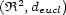 2 (R ,deucl) 