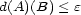d(A)(B) < e 