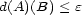 d(A)(B) < e 