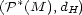 (P*(M ),d ) H 