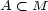 A < M 