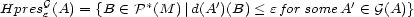  G * ' ' Hprese(A) = {B (- P (M )|d(A )(B) < efor someA (- G(A)} 