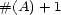 #(A) + 1 