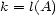 k = l(A) 