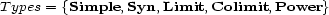 T ypes = {Simple,Syn, Limit,Colimit,Power} 