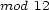mod 12 