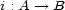 i : A --> B 
