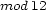 mod 12 