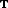 T 