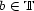 b (- T 
