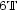 6T 