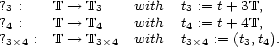 ?3 : T --> T3 with t3 := t+ 3T, ?4 : T --> T4 with t4 := t+ 4T, ?3�4 : T --> T3� 4 with t3�4 := (t3,t4). 