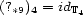 (?*9)4 = idT4 