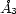 �A 3 