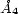 �A 4 