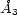 �A 3 