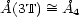  ~ �A(3T)= �A4 