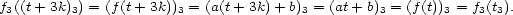 f3((t+ 3k)3) = (f(t +3k))3 = (a(t+ 3k)+ b)3 = (at+ b)3 = (f (t))3 = f3(t3). 