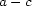 a- c 