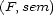 (F,sem) 
