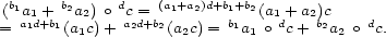  b1 b2 d (a1+a2)d+b1+b2 ( aa11d++b1 a2) o ca2=d+b2 b1 (a1d+a2)bc2 d = (a1c)+ (a2c) = a1 o c+ a2 o c. 