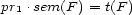 pr1 .sem(F ) = t(F ) 