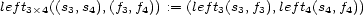 left3�4((s3,s4),(f3,f4)) := (left3(s3,f3),left4(s4,f4)) 