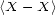 <X -X > 