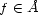 f (- �A 