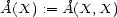 �A(X) := �A(X,X) 