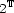  T 2 