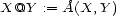 X@Y := �A(X,Y ) 