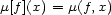 m[f ](x) = m(f,x) 
