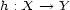 h : X --> Y 