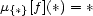 m [f ](*) = * {*} 