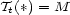 Tt(*) = M 