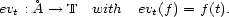 evt : �A --> T with evt(f) = f(t). 