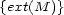 {ext(M )} 