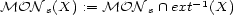 MON s(X) := MON s /~\ ext-1(X) 