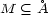 M (_ �A 