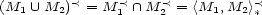 (M1 U M2)< = M <1 /~\ M <2 = <M1, M2 ><* 