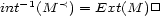int-1(M <) = Ext(M )[] 
