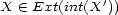 X (- Ext(int(X')) 