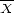 -- X 