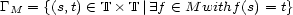 GM = {(s,t) (- T � T| E f (- M withf(s) = t} 