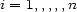 i = 1,,,,,n 