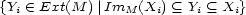 {Yi (- Ext(M )|ImM (Xi) (_ Yi (_ Xi} 